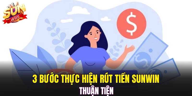 3 bước thực hiện rút tiền Sunwin thuận tiện