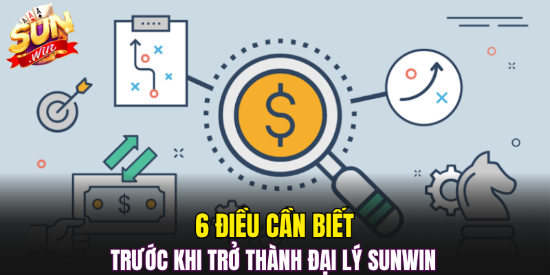 6 điều cần biết trước khi trở thành đại lý Sunwin