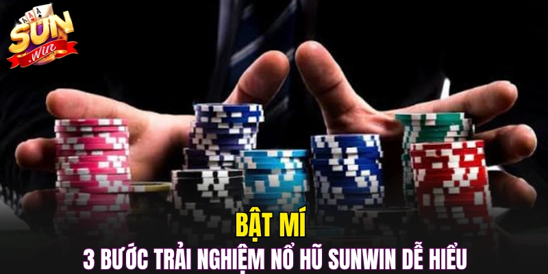 Bật mí 3 bước trải nghiệm nổ hũ sunwin dễ hiểu