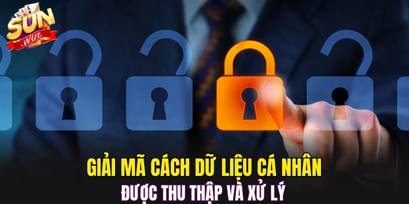 Giải mã cách dữ liệu cá nhân được thu thập và xử lý 