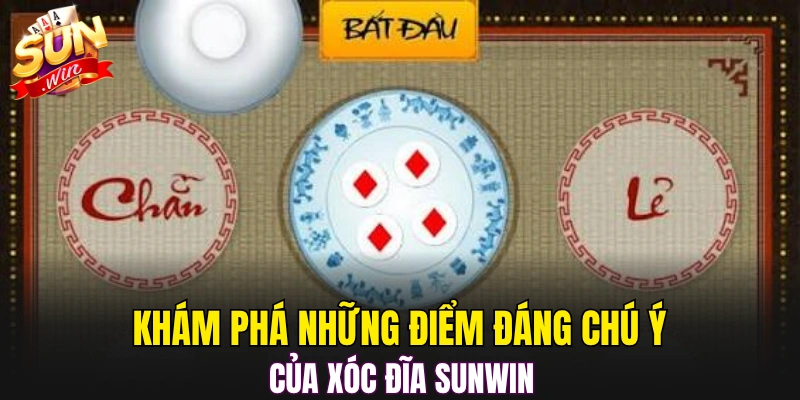 Khám phá những điểm đáng chú ý của xóc đĩa Sunwin