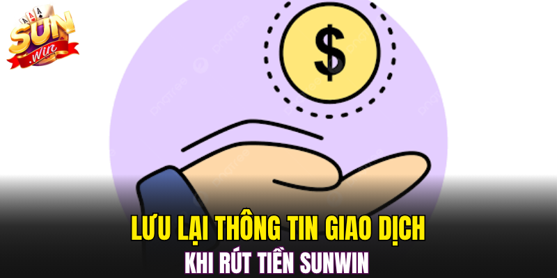 Lưu lại thông tin giao dịch khi rút tiền Sunwin