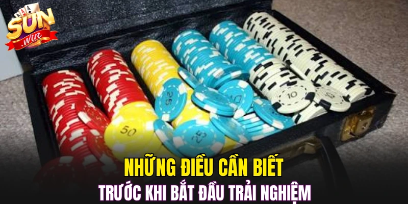 Những điều cần biết trước khi bắt đầu trải nghiệm