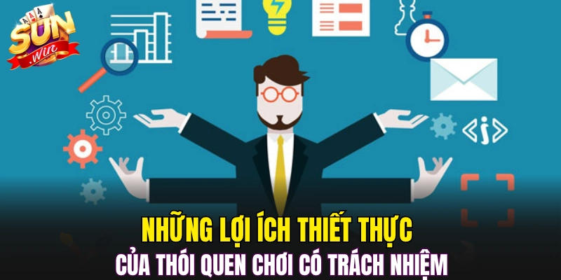 Những lợi ích thiết thực của thói quen chơi có trách nhiệm 