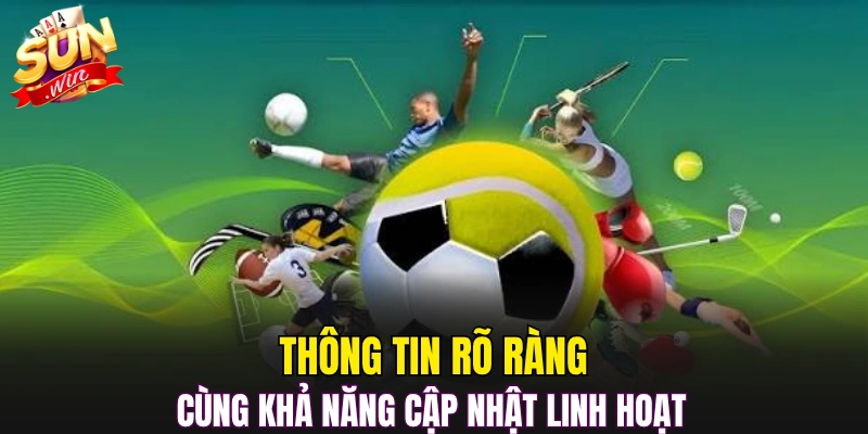 Thông tin rõ ràng cùng khả năng cập nhật linh hoạt