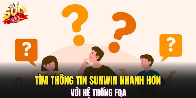 Tìm thông tin sunwin nhanh hơn với hệ thống FQA
