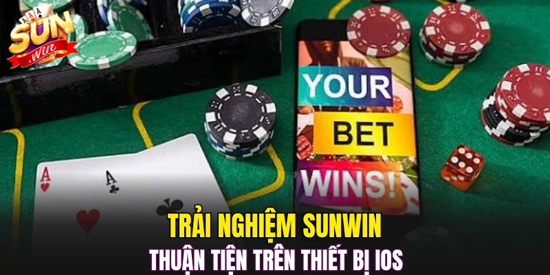 Trải nghiệm Sunwin thuận tiện trên thiết bị iOS